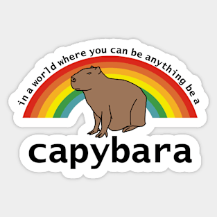 In a World Where You Can Be Anything Be a Capybara Sticker